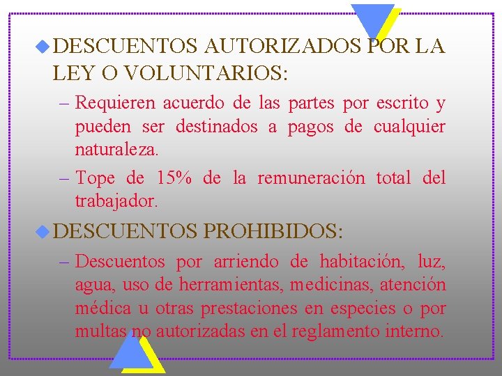 u DESCUENTOS AUTORIZADOS POR LA LEY O VOLUNTARIOS: – Requieren acuerdo de las partes