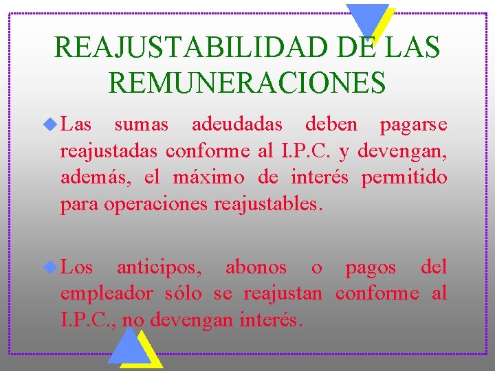 REAJUSTABILIDAD DE LAS REMUNERACIONES u Las sumas adeudadas deben pagarse reajustadas conforme al I.