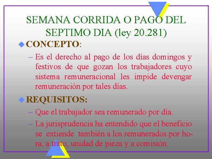 SEMANA CORRIDA O PAGO DEL SEPTIMO DIA (ley 20. 281) u CONCEPTO: – Es