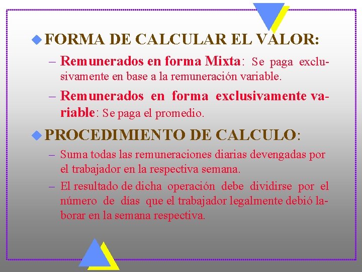 u FORMA DE CALCULAR EL VALOR: – Remunerados en forma Mixta: Se paga exclusivamente