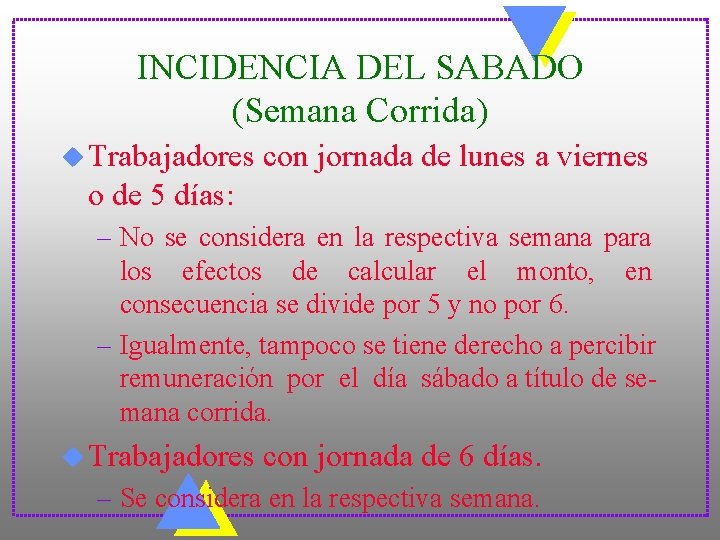 INCIDENCIA DEL SABADO (Semana Corrida) u Trabajadores con jornada de lunes a viernes o