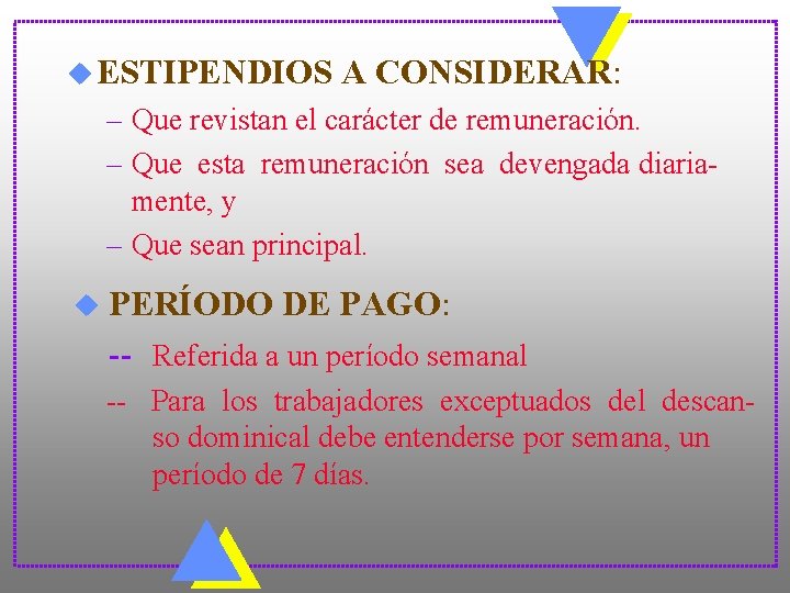 u ESTIPENDIOS A CONSIDERAR: – Que revistan el carácter de remuneración. – Que esta