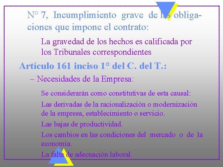 N° 7, Incumplimiento grave de las obligaciones que impone el contrato: La gravedad de