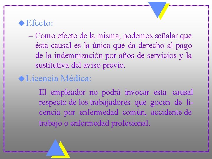 u Efecto: – Como efecto de la misma, podemos señalar que ésta causal es