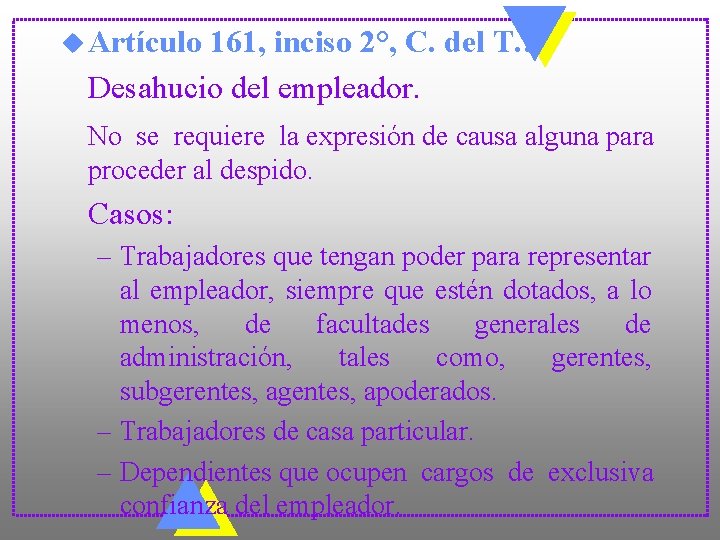 u Artículo 161, inciso 2°, C. del T. : Desahucio del empleador. No se