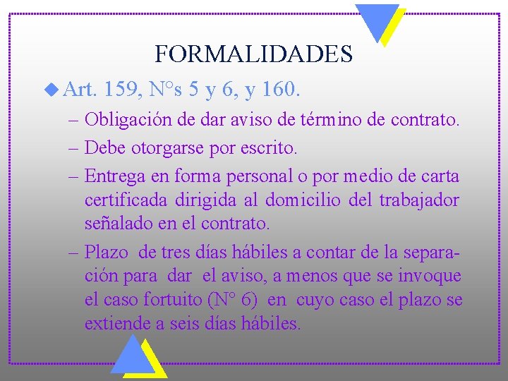 FORMALIDADES u Art. 159, N°s 5 y 6, y 160. – Obligación de dar