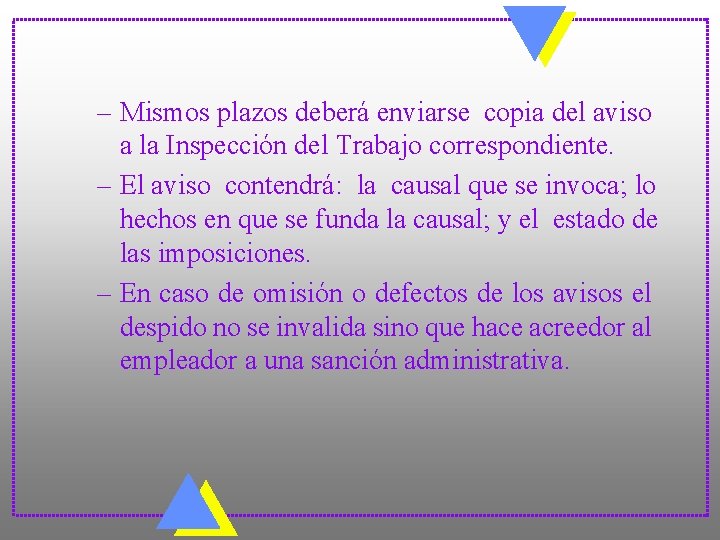 – Mismos plazos deberá enviarse copia del aviso a la Inspección del Trabajo correspondiente.