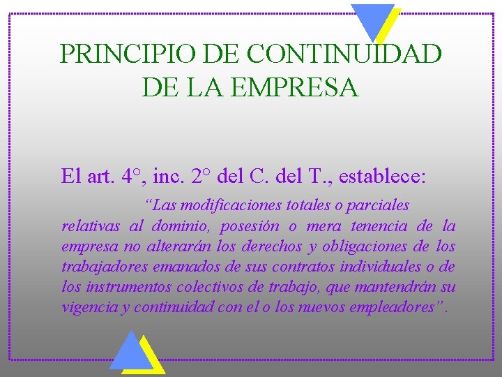 PRINCIPIO DE CONTINUIDAD DE LA EMPRESA El art. 4°, inc. 2° del C. del