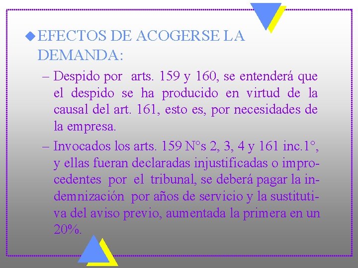 u EFECTOS DE ACOGERSE LA DEMANDA: – Despido por arts. 159 y 160, se