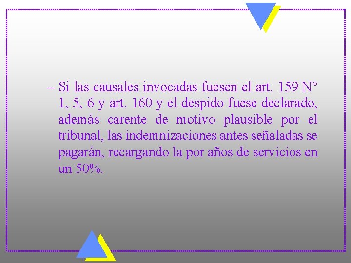 – Si las causales invocadas fuesen el art. 159 N° 1, 5, 6 y