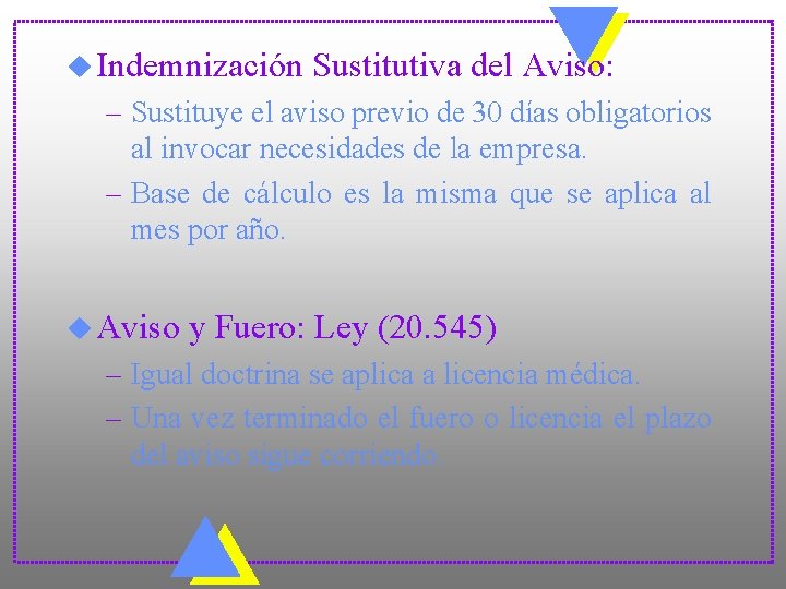 u Indemnización Sustitutiva del Aviso: – Sustituye el aviso previo de 30 días obligatorios