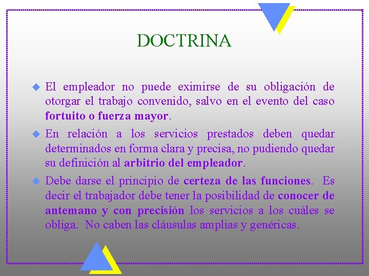 DOCTRINA u u u El empleador no puede eximirse de su obligación de otorgar