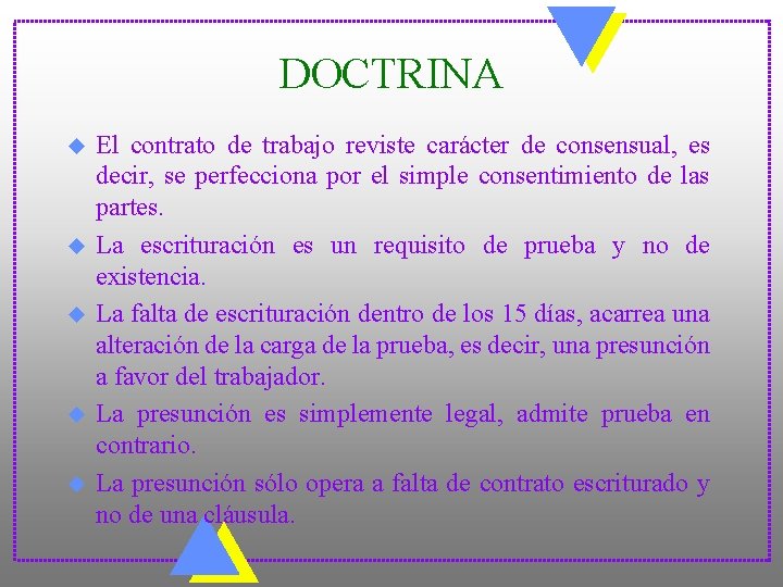 DOCTRINA u u u El contrato de trabajo reviste carácter de consensual, es decir,