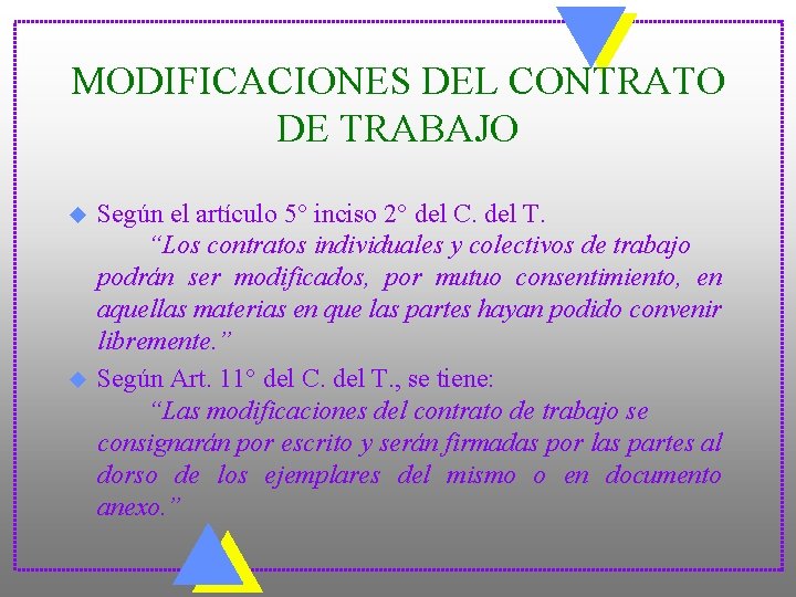 MODIFICACIONES DEL CONTRATO DE TRABAJO u u Según el artículo 5° inciso 2° del