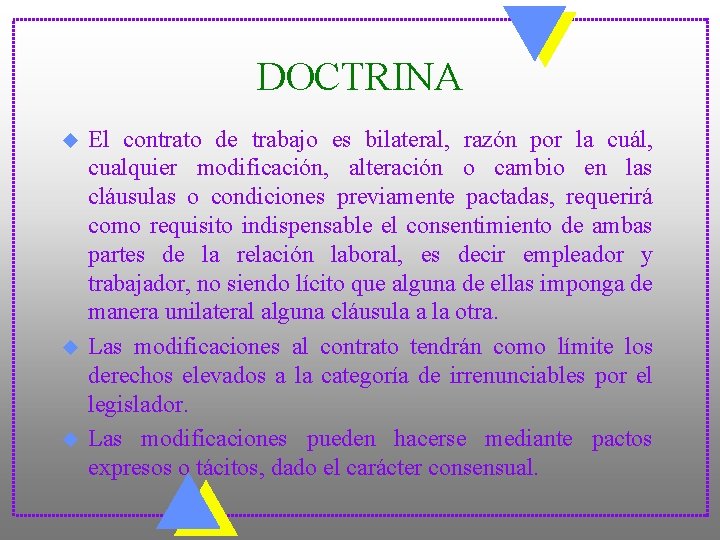 DOCTRINA u u u El contrato de trabajo es bilateral, razón por la cuál,