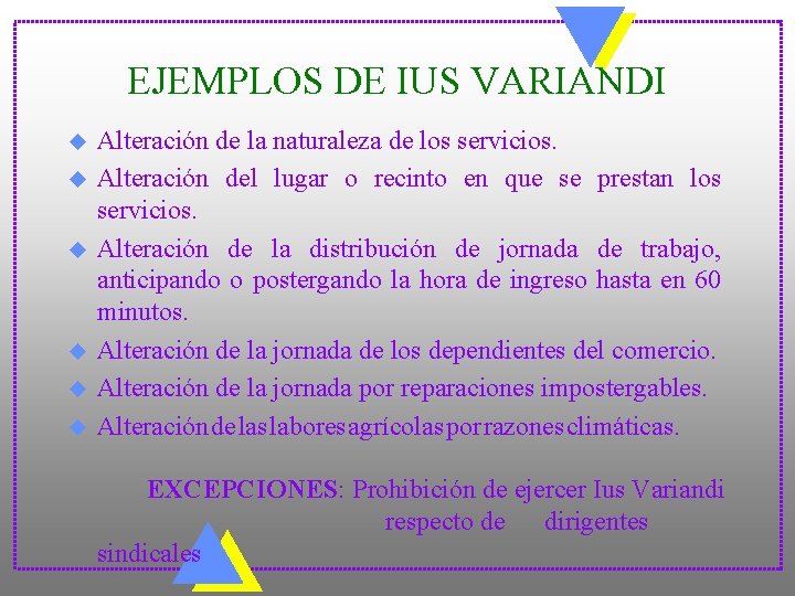 EJEMPLOS DE IUS VARIANDI u u u Alteración de la naturaleza de los servicios.