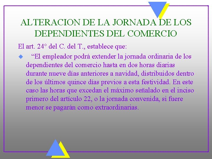 ALTERACION DE LA JORNADA DE LOS DEPENDIENTES DEL COMERCIO El art. 24° del C.