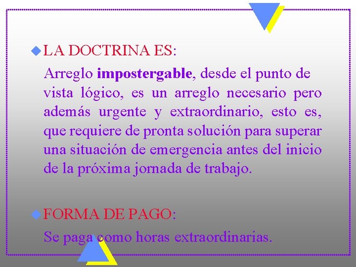 u LA DOCTRINA ES: Arreglo impostergable, desde el punto de vista lógico, es un