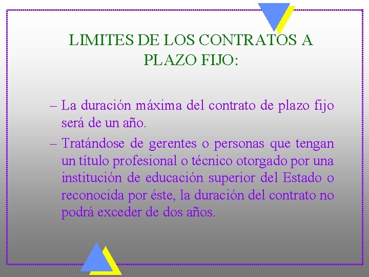 LIMITES DE LOS CONTRATOS A PLAZO FIJO: – La duración máxima del contrato de