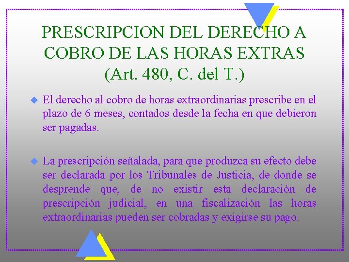 PRESCRIPCION DEL DERECHO A COBRO DE LAS HORAS EXTRAS (Art. 480, C. del T.