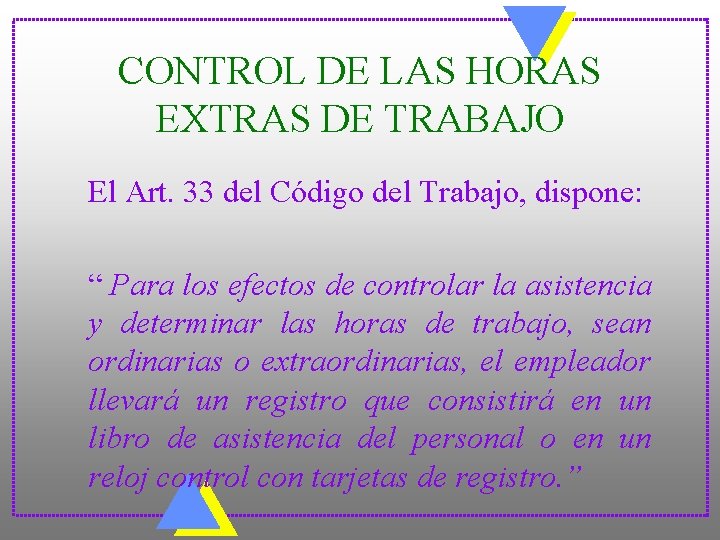 CONTROL DE LAS HORAS EXTRAS DE TRABAJO El Art. 33 del Código del Trabajo,