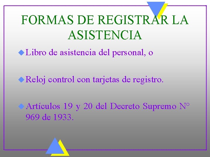 FORMAS DE REGISTRAR LA ASISTENCIA u Libro de asistencia del personal, o u Reloj