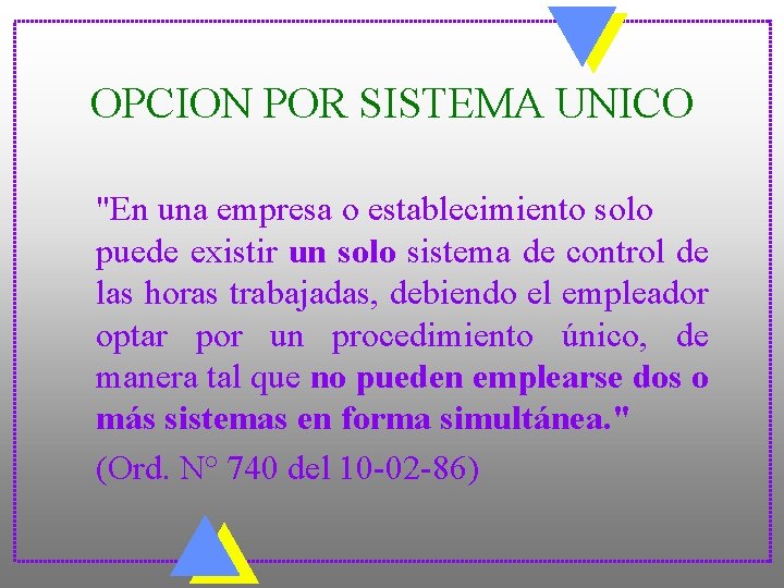OPCION POR SISTEMA UNICO "En una empresa o establecimiento solo puede existir un solo