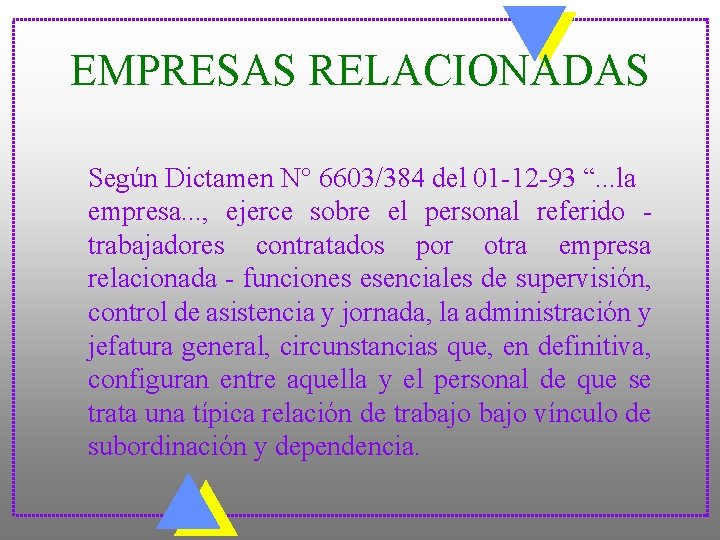 EMPRESAS RELACIONADAS Según Dictamen N° 6603/384 del 01 -12 -93 “. . . la