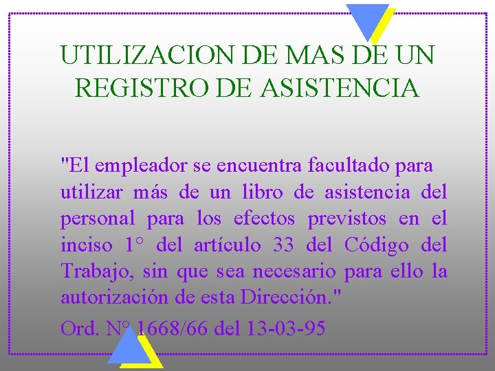 UTILIZACION DE MAS DE UN REGISTRO DE ASISTENCIA "El empleador se encuentra facultado para