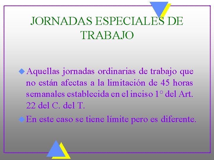 JORNADAS ESPECIALES DE TRABAJO u Aquellas jornadas ordinarias de trabajo que no están afectas