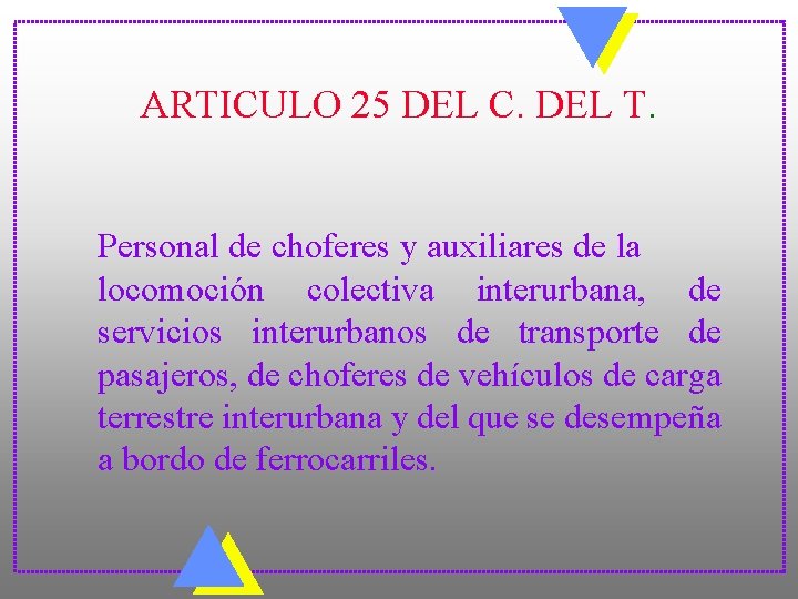 ARTICULO 25 DEL C. DEL T. Personal de choferes y auxiliares de la locomoción