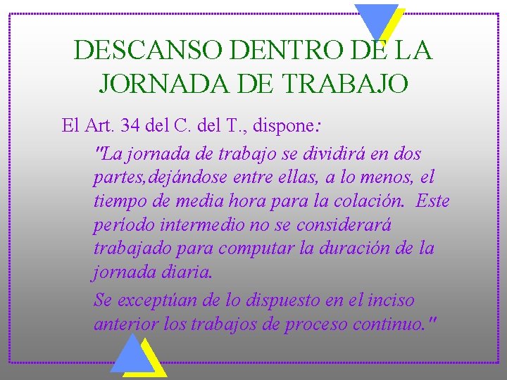 DESCANSO DENTRO DE LA JORNADA DE TRABAJO El Art. 34 del C. del T.