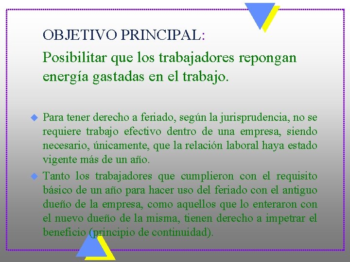 OBJETIVO PRINCIPAL: Posibilitar que los trabajadores repongan energía gastadas en el trabajo. u u