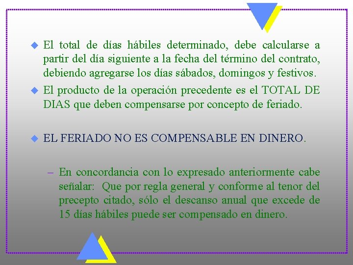 u u u El total de días hábiles determinado, debe calcularse a partir del