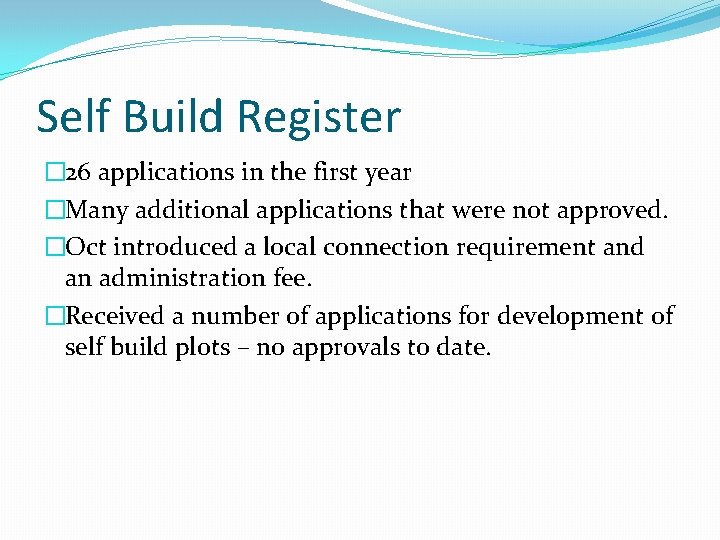 Self Build Register � 26 applications in the first year �Many additional applications that