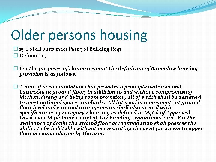 Older persons housing � 15% of all units meet Part 3 of Building Regs.