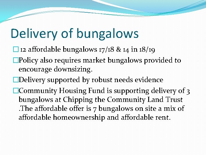 Delivery of bungalows � 12 affordable bungalows 17/18 & 14 in 18/19 �Policy also