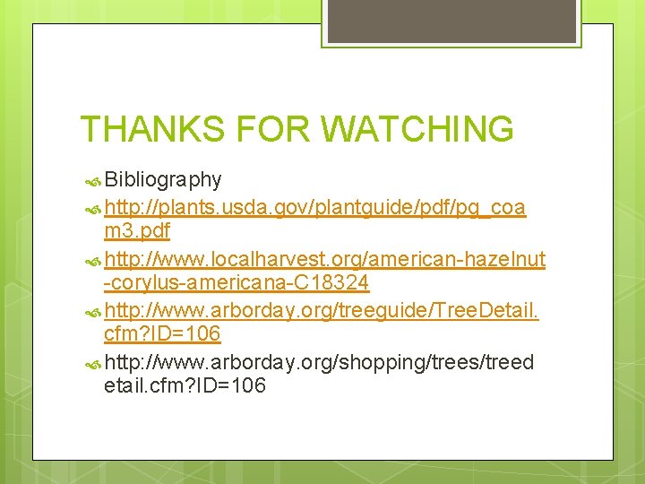 THANKS FOR WATCHING Bibliography http: //plants. usda. gov/plantguide/pdf/pg_coa m 3. pdf http: //www. localharvest.