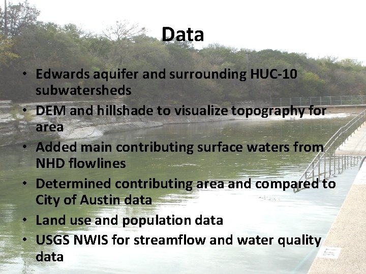 Data • Edwards aquifer and surrounding HUC-10 subwatersheds • DEM and hillshade to visualize