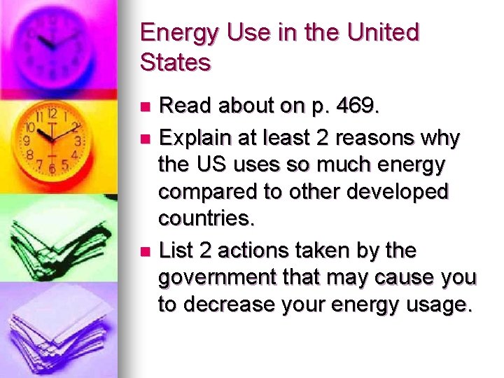 Energy Use in the United States Read about on p. 469. n Explain at