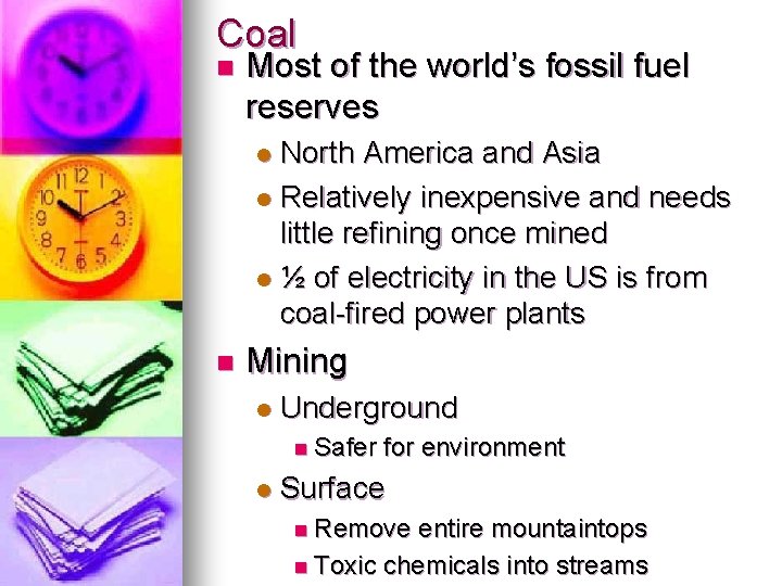 Coal n Most of the world’s fossil fuel reserves North America and Asia l