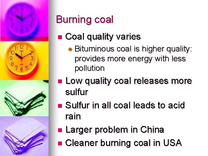 Burning coal n Coal quality varies l Bituminous coal is higher quality: provides more