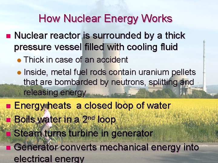 How Nuclear Energy Works n Nuclear reactor is surrounded by a thick pressure vessel