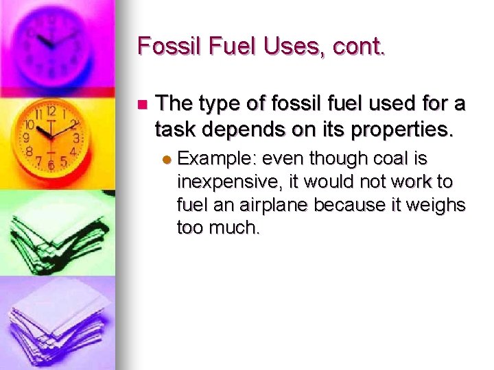 Fossil Fuel Uses, cont. n The type of fossil fuel used for a task