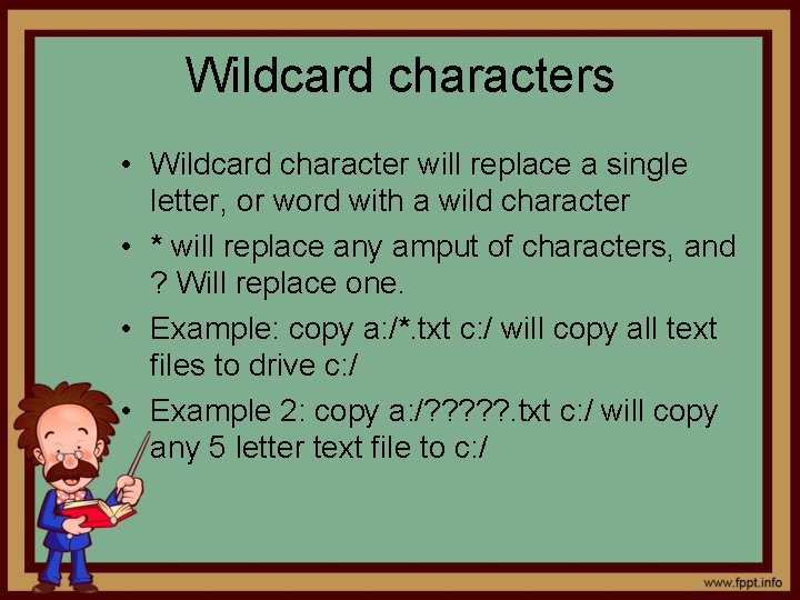 Wildcard characters • Wildcard character will replace a single letter, or word with a