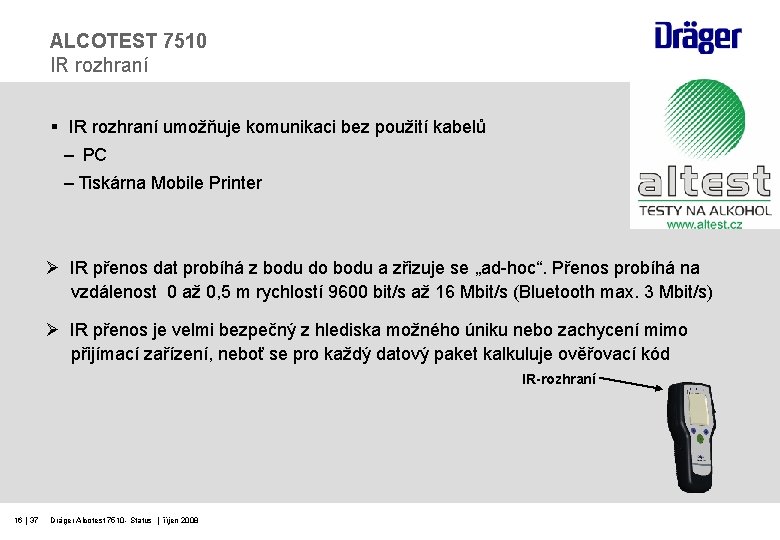 ALCOTEST 7510 IR rozhraní § IR rozhraní umožňuje komunikaci bez použití kabelů – PC