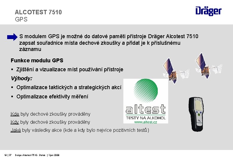 ALCOTEST 7510 GPS S modulem GPS je možné do datové paměti přístroje Dräger Alcotest