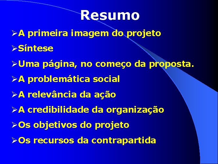 Resumo ØA primeira imagem do projeto ØSíntese ØUma página, no começo da proposta. ØA