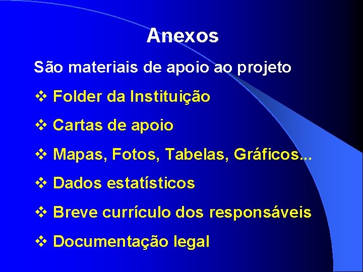 Anexos São materiais de apoio ao projeto v Folder da Instituição v Cartas de