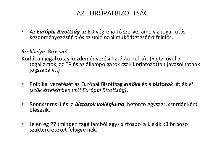 AZ EURÓPAI BIZOTTSÁG • Az Európai Bizottság az EU végrehajtó szerve, amely a jogalkotás